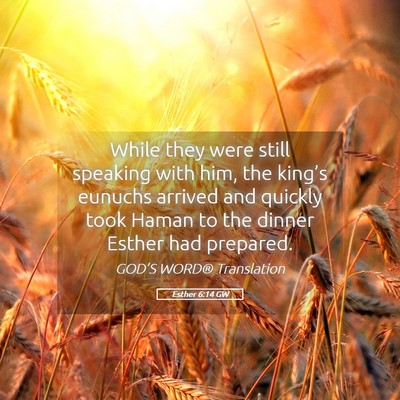 Picture 05 - Esther 6:14 GW - While they were still speaking with him, the - Bible Verse Picture