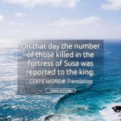 Picture 05 - Esther 9:11 GW - On that day the number of those killed in the - Bible Verse Picture