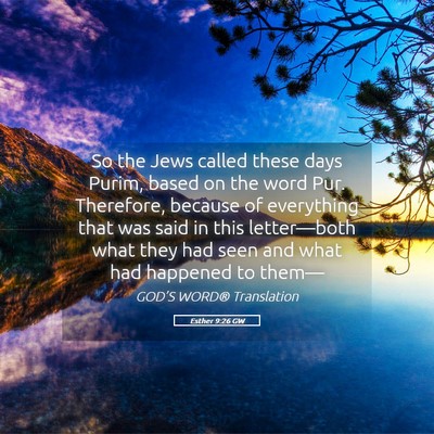 Picture 05 - Esther 9:26 GW - So the Jews called these days Purim, based on the - Bible Verse Picture