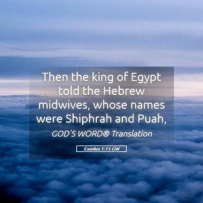 Picture 05 - Exodus 1:15 GW - Then the king of Egypt told the Hebrew midwives, - Bible Verse Picture