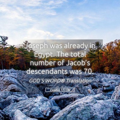 Picture 05 - Exodus 1:5 GW - Joseph was already in Egypt. The total number of - Bible Verse Picture