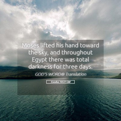 Picture 05 - Exodus 10:22 GW - Moses lifted his hand toward the sky, and - Bible Verse Picture