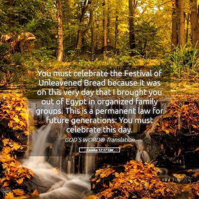 Picture 05 - Exodus 12:17 GW - You must celebrate the Festival of Unleavened - Bible Verse Picture