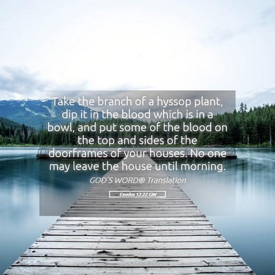 Picture 05 - Exodus 12:22 GW - Take the branch of a hyssop plant, dip it in the - Bible Verse Picture