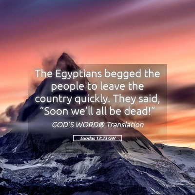 Picture 05 - Exodus 12:33 GW - The Egyptians begged the people to leave the - Bible Verse Picture