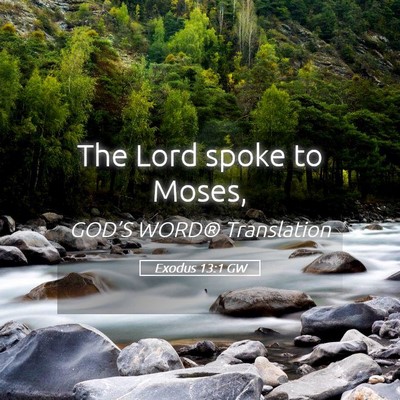 Picture 05 - Exodus 13:1 GW - The Lord spoke to - Bible Verse Picture