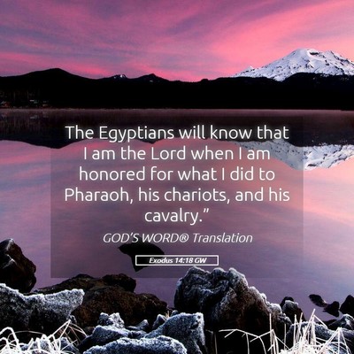 Picture 05 - Exodus 14:18 GW - The Egyptians will know that I am the Lord when I - Bible Verse Picture