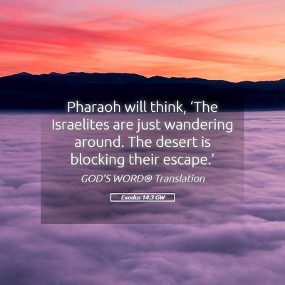 Picture 05 - Exodus 14:3 GW - Pharaoh will think, ‘The Israelites are just - Bible Verse Picture