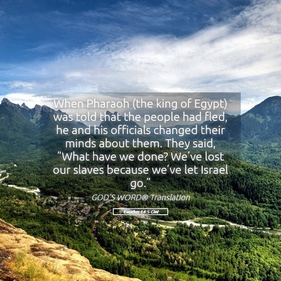 Picture 05 - Exodus 14:5 GW - When Pharaoh (the king of Egypt) was told that - Bible Verse Picture