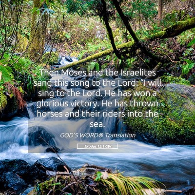 Picture 05 - Exodus 15:1 GW - Then Moses and the Israelites sang this song to - Bible Verse Picture