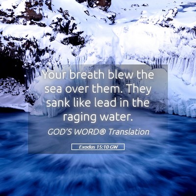Picture 05 - Exodus 15:10 GW - Your breath blew the sea over them. They sank - Bible Verse Picture