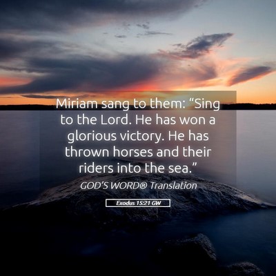 Picture 05 - Exodus 15:21 GW - Miriam sang to them: “Sing to the Lord. He has - Bible Verse Picture