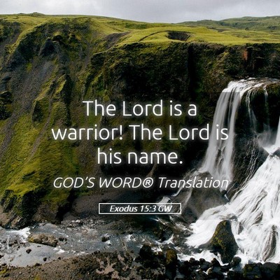 Picture 05 - Exodus 15:3 GW - The Lord is a warrior! The Lord is his - Bible Verse Picture