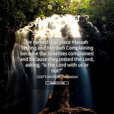 Picture 05 - Exodus 17:7 GW - He named that place Massah Testing and Meribah - Bible Verse Picture