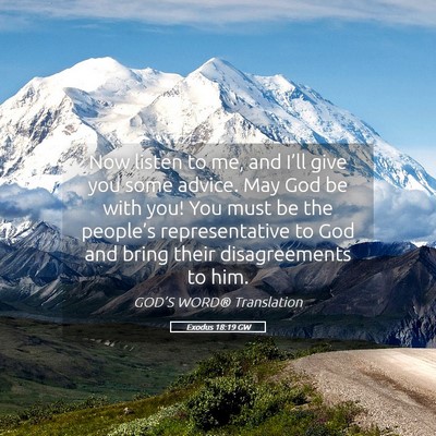 Picture 05 - Exodus 18:19 GW - Now listen to me, and I’ll give you some - Bible Verse Picture