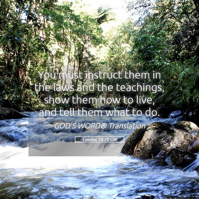 Picture 05 - Exodus 18:20 GW - You must instruct them in the laws and the - Bible Verse Picture