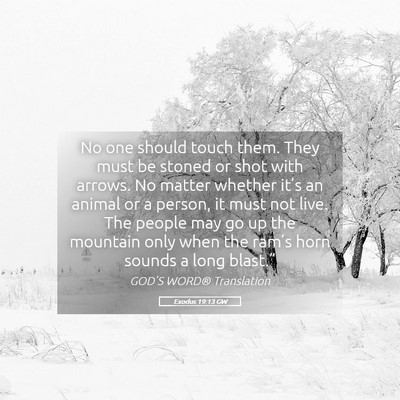 Picture 05 - Exodus 19:13 GW - No one should touch them. They must be stoned or - Bible Verse Picture