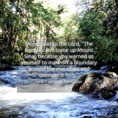 Picture 05 - Exodus 19:23 GW - Moses said to the Lord, “The people can’t - Bible Verse Picture
