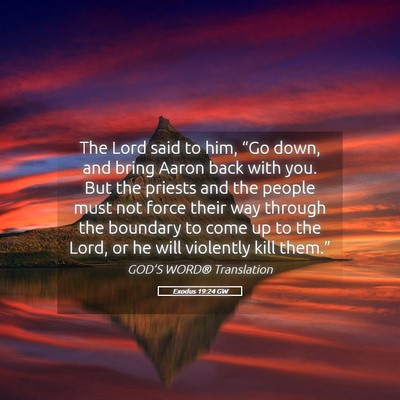 Picture 05 - Exodus 19:24 GW - The Lord said to him, “Go down, and bring Aaron - Bible Verse Picture