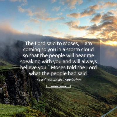 Picture 05 - Exodus 19:9 GW - The Lord said to Moses, “I am coming to you in - Bible Verse Picture