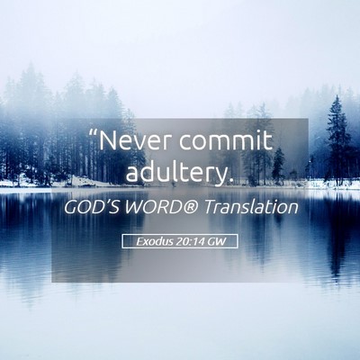 Picture 05 - Exodus 20:14 GW - “Never commit - Bible Verse Picture