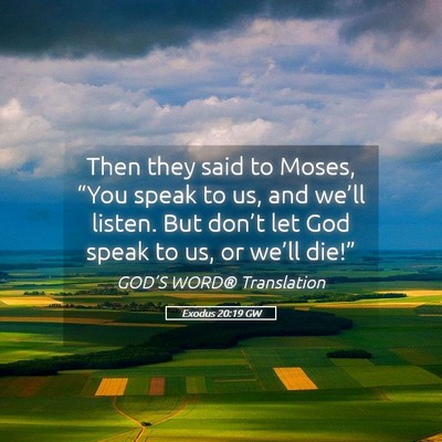 Picture 05 - Exodus 20:19 GW - Then they said to Moses, “You speak to us, and - Bible Verse Picture