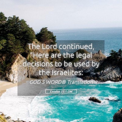 Picture 05 - Exodus 21:1 GW - The Lord continued, “Here are the legal - Bible Verse Picture