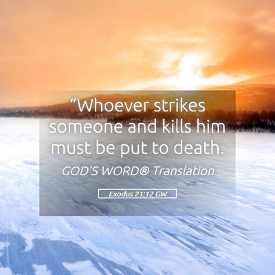 Picture 05 - Exodus 21:12 GW - “Whoever strikes someone and kills him must be - Bible Verse Picture