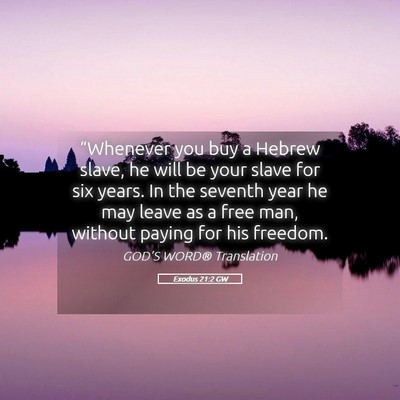 Picture 05 - Exodus 21:2 GW - “Whenever you buy a Hebrew slave, he will be - Bible Verse Picture