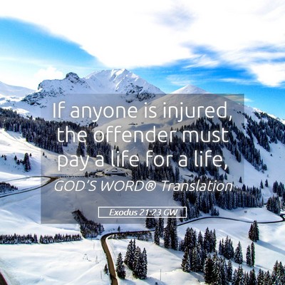 Picture 05 - Exodus 21:23 GW - If anyone is injured, the offender must pay a - Bible Verse Picture