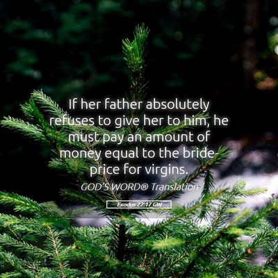 Picture 05 - Exodus 22:17 GW - If her father absolutely refuses to give her to - Bible Verse Picture