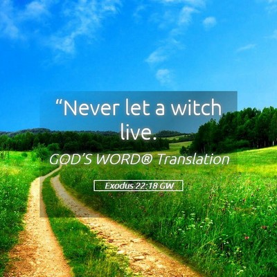Picture 05 - Exodus 22:18 GW - “Never let a witch - Bible Verse Picture