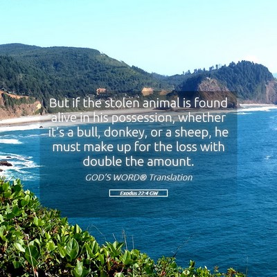Picture 05 - Exodus 22:4 GW - But if the stolen animal is found alive in his - Bible Verse Picture