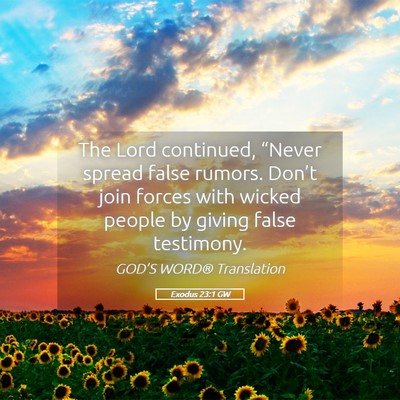 Picture 05 - Exodus 23:1 GW - The Lord continued, “Never spread false rumors. - Bible Verse Picture
