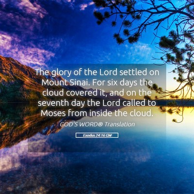Picture 05 - Exodus 24:16 GW - The glory of the Lord settled on Mount Sinai. For - Bible Verse Picture