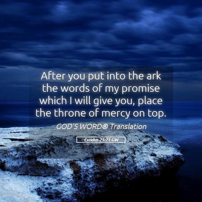 Picture 05 - Exodus 25:21 GW - After you put into the ark the words of my - Bible Verse Picture