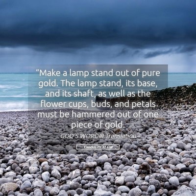 Picture 05 - Exodus 25:31 GW - “Make a lamp stand out of pure gold. The lamp - Bible Verse Picture