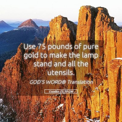 Picture 05 - Exodus 25:39 GW - Use 75 pounds of pure gold to make the lamp stand - Bible Verse Picture