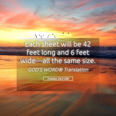 Picture 05 - Exodus 26:2 GW - Each sheet will be 42 feet long and 6 feet - Bible Verse Picture