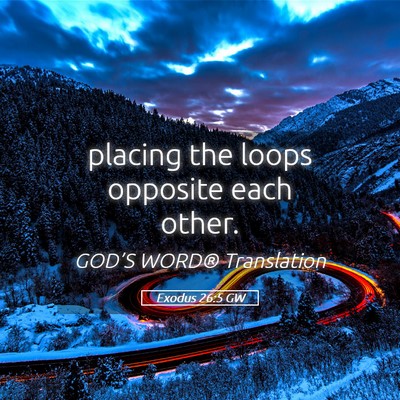 Picture 05 - Exodus 26:5 GW - placing the loops opposite each - Bible Verse Picture