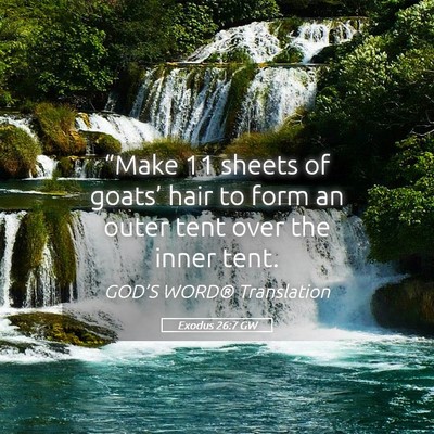 Picture 05 - Exodus 26:7 GW - “Make 11 sheets of goats’ hair to form an - Bible Verse Picture
