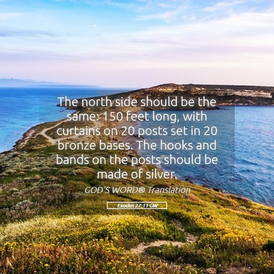 Picture 05 - Exodus 27:11 GW - The north side should be the same: 150 feet long, - Bible Verse Picture
