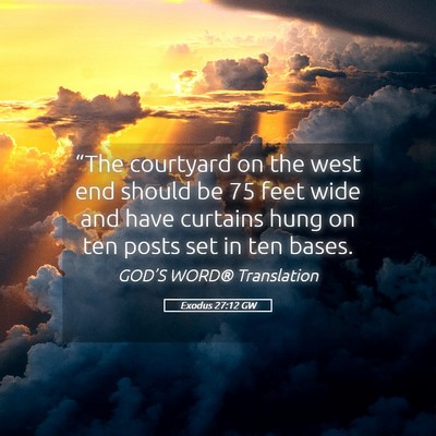 Picture 05 - Exodus 27:12 GW - “The courtyard on the west end should be 75 - Bible Verse Picture