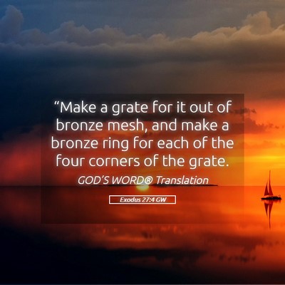 Picture 05 - Exodus 27:4 GW - “Make a grate for it out of bronze mesh, and - Bible Verse Picture