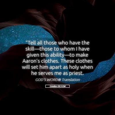 Picture 05 - Exodus 28:3 GW - “Tell all those who have the skill—those to - Bible Verse Picture
