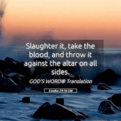 Picture 05 - Exodus 29:16 GW - Slaughter it, take the blood, and throw it - Bible Verse Picture
