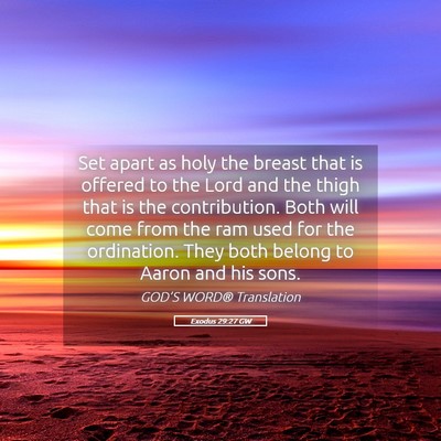 Picture 05 - Exodus 29:27 GW - Set apart as holy the breast that is offered to - Bible Verse Picture