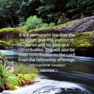 Picture 05 - Exodus 29:28 GW - It is a permanent law that the Israelites give - Bible Verse Picture