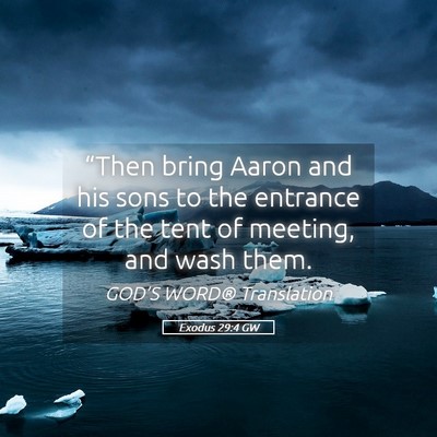 Picture 05 - Exodus 29:4 GW - “Then bring Aaron and his sons to the entrance - Bible Verse Picture