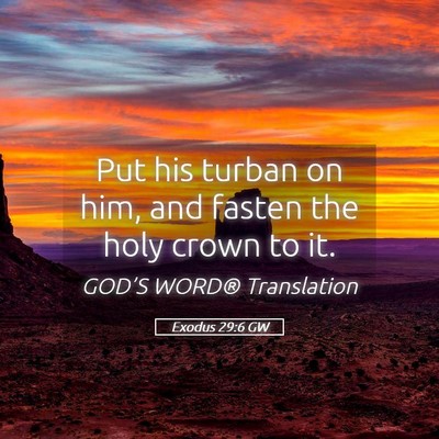 Picture 05 - Exodus 29:6 GW - Put his turban on him, and fasten the holy crown - Bible Verse Picture